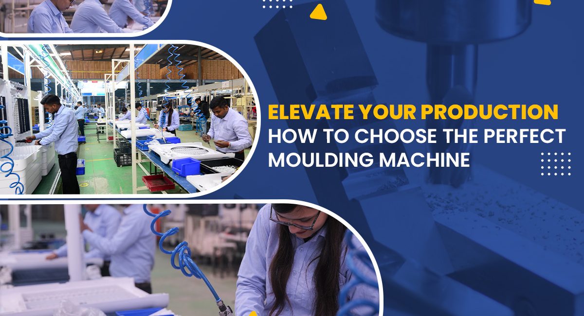 Selecting the Right Moulding Machine | 10 Key Factors to Consider